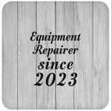 Equipment Repairer Since 2023 - Drink Coaster F
