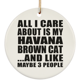 All I Care About Is My Havana Brown Cat - Circle Ornament