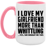 I Love My Girlfriend More Than Whittling - 15oz Accent Mug Pink