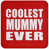 Coolest Mummy Ever - Drink Coaster