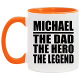 Michael The Dad The Hero The Legend - 11oz Accent Mug Orange