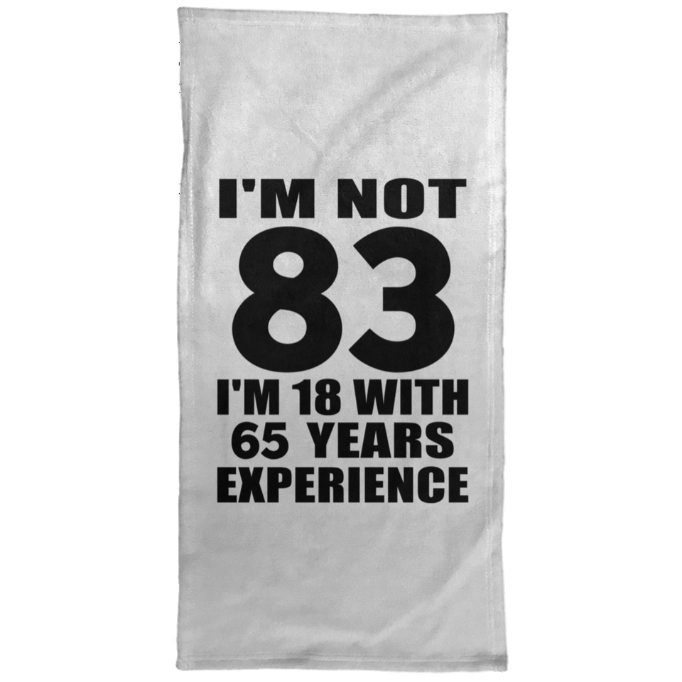 83rd Birthday I'm Not 83 I'm 18 With 65 Years Experience - Hand Towel