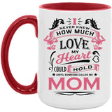 How Much Love Could Hold Until Called Me Mom - 15oz Accent Mug Red