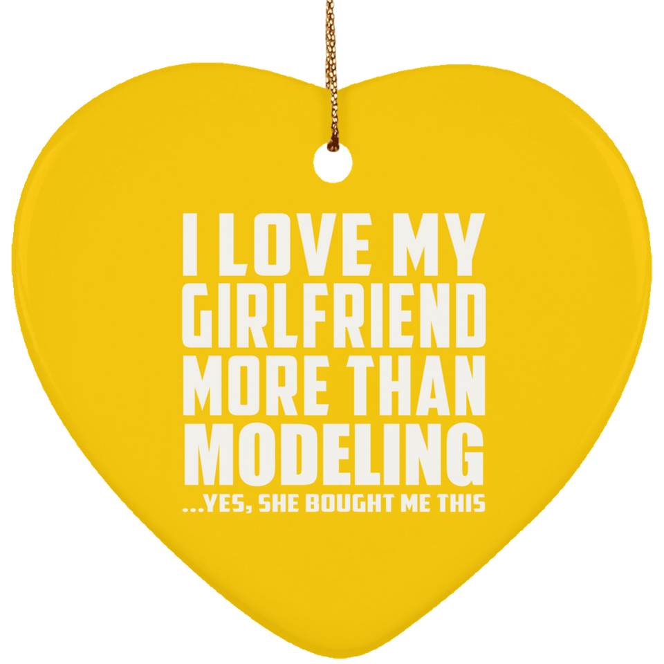 I Love My Girlfriend More Than Modeling - Heart Ornament
