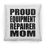 Proud Equipment Repairer Mom - Throw Pillow