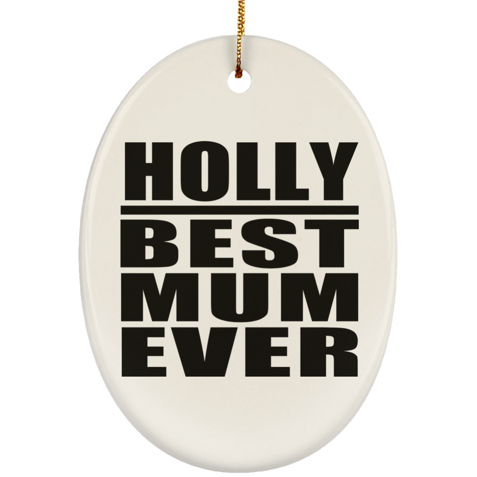 Holly Best Mum Ever - Oval Ornament