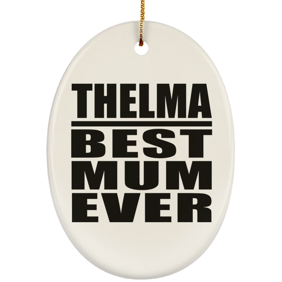 Thelma Best Mum Ever - Oval Ornament