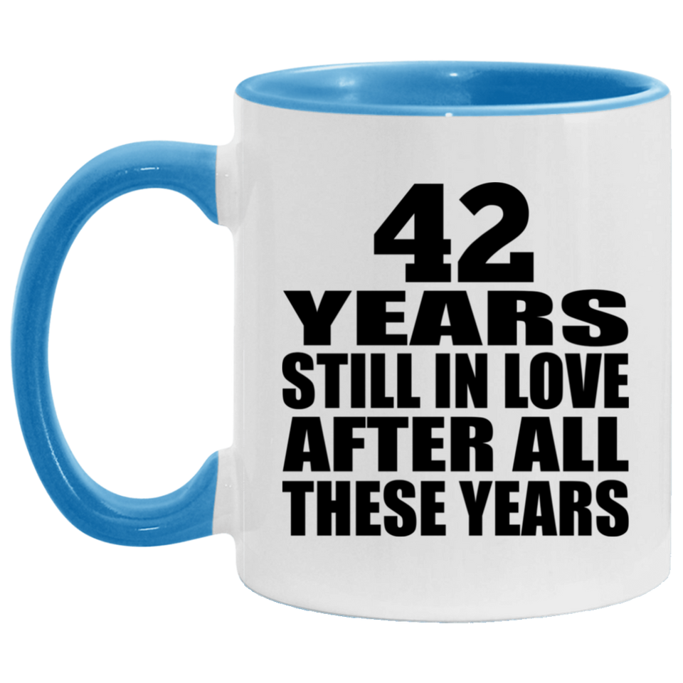 42nd Anniversary 42 Years Still In Love After These Years - 11oz Accent Mug Blue
