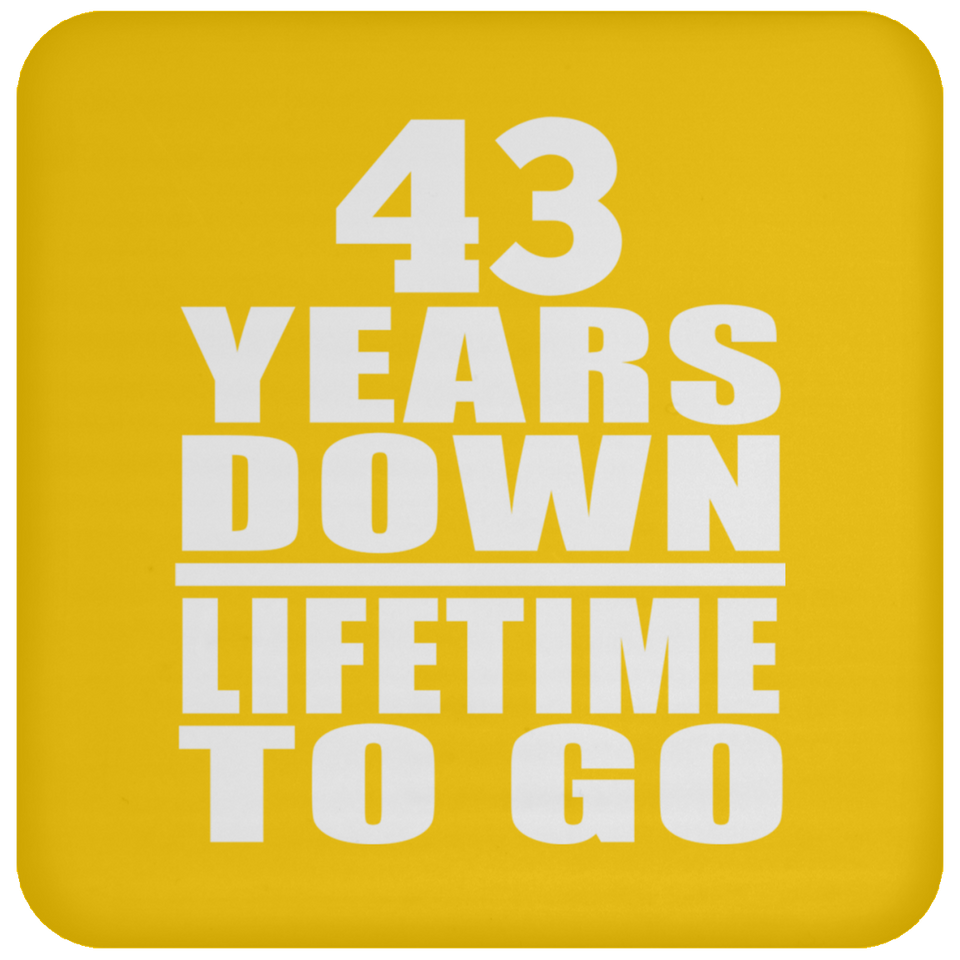 43rd Anniversary 43 Years Down Lifetime To Go - Drink Coaster