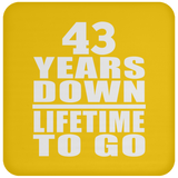 43rd Anniversary 43 Years Down Lifetime To Go - Drink Coaster