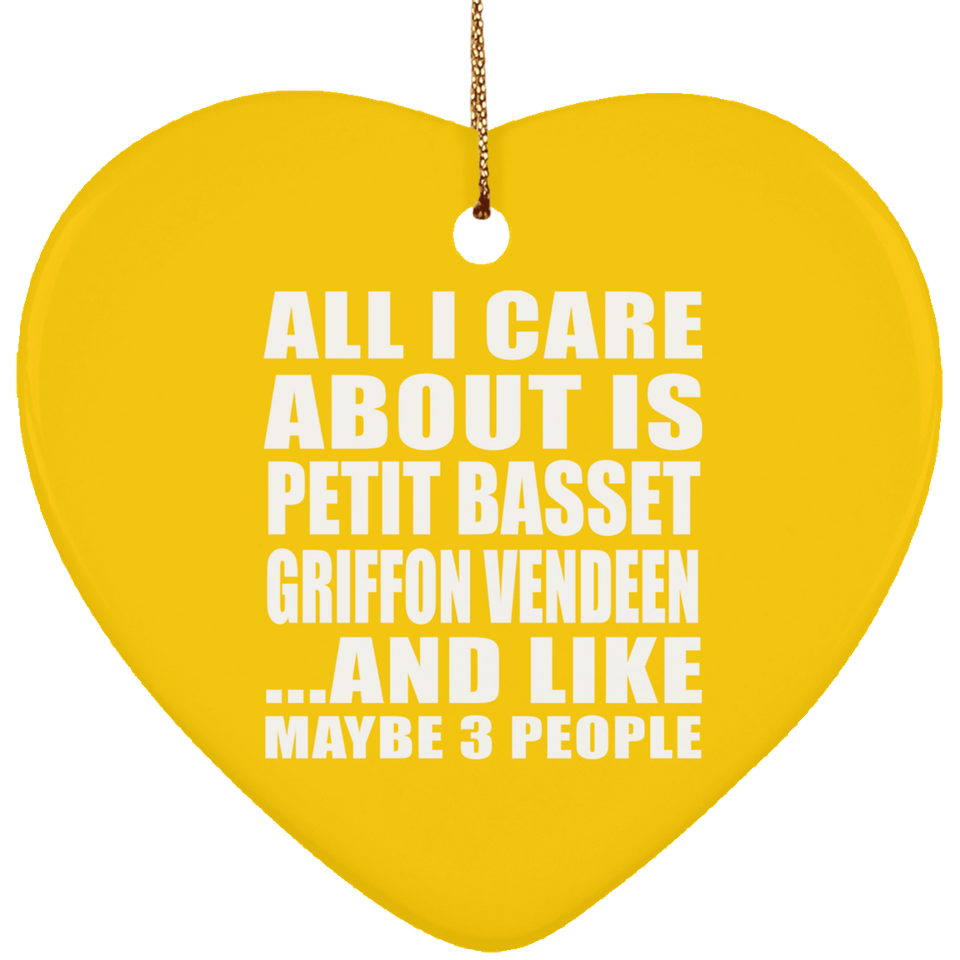 All I Care About Is Petit Basset Griffon Vendeen - Heart Ornament