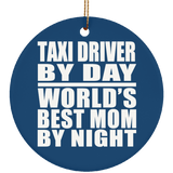 Taxi Driver By Day World's Best Mom By Night - Circle Ornament