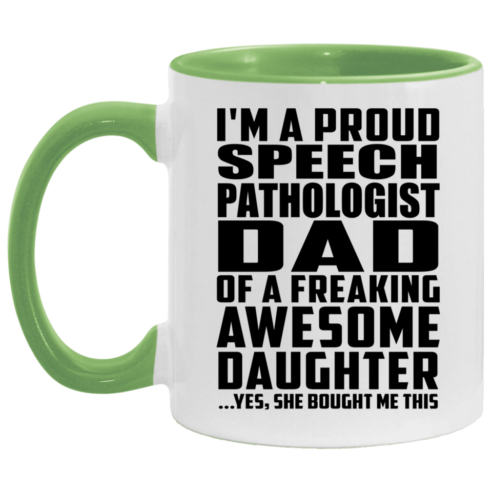Proud Speech Pathologist Dad Of Awesome Daughter - 11oz Accent Mug Green