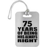 75th Anniversary 75 Years of Being Mrs Always Right - Luggage Bag Tag