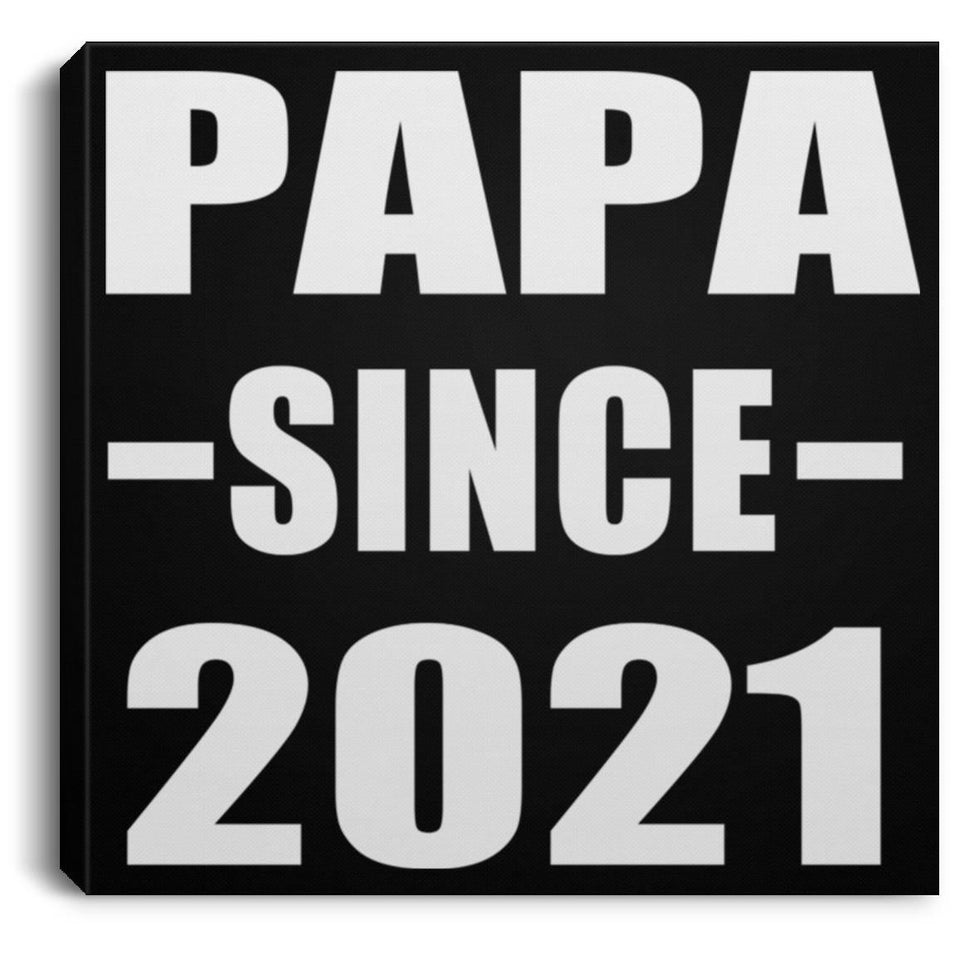 Papa Since 2021 - Canvas Square