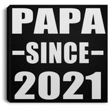 Papa Since 2021 - Canvas Square