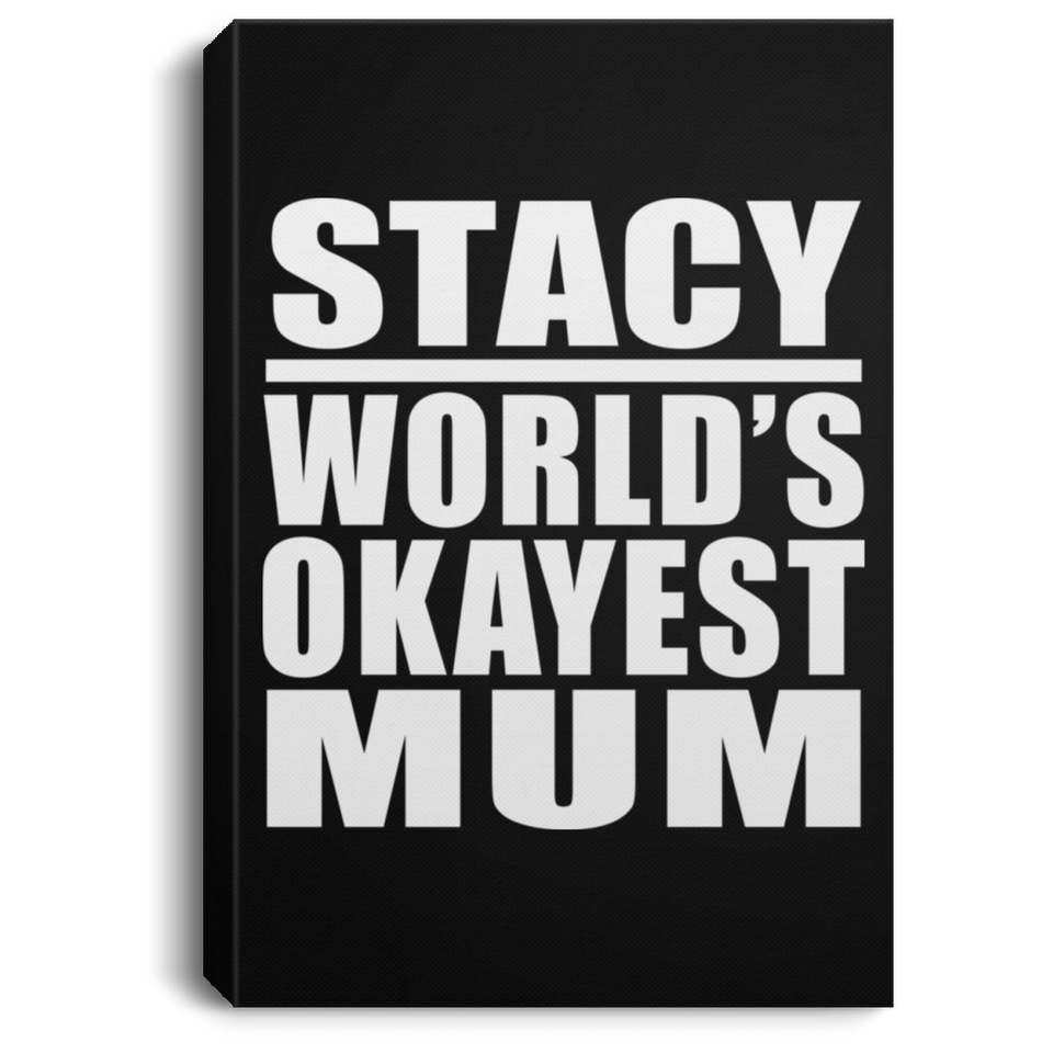 Stacy World's Okayest Mum - Canvas Portrait