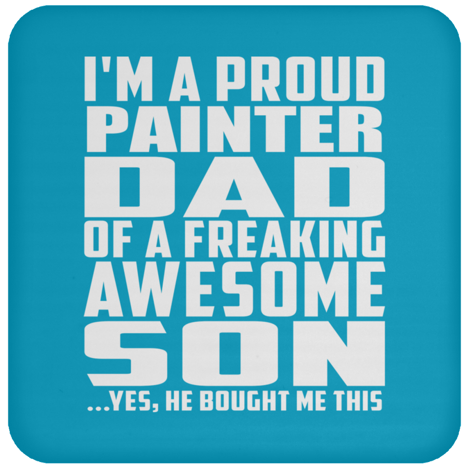 Proud Painter Dad Of Awesome Son - Drink Coaster