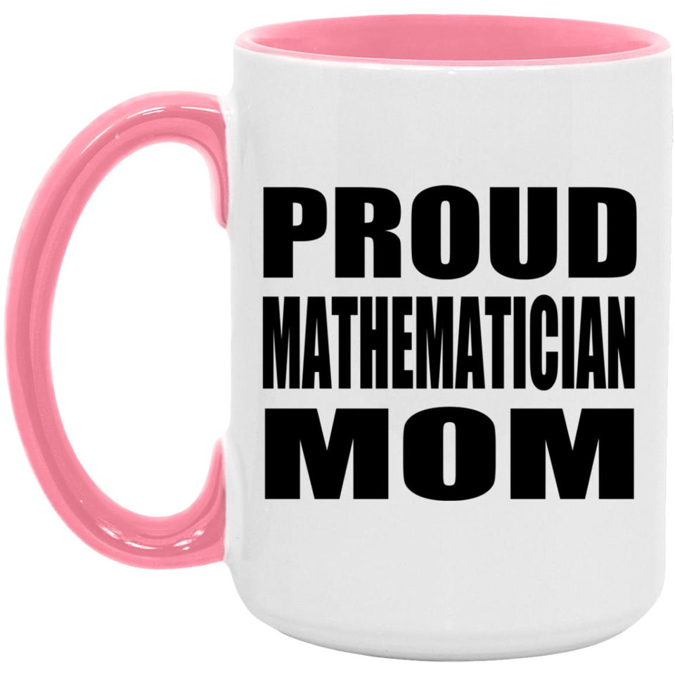 Proud Mathematician Mom - 15oz Accent Mug Pink