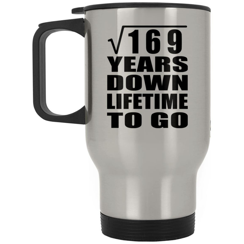 13th Anniversary Square Root of 169 Years Lifetime To Go - Silver Travel Mug