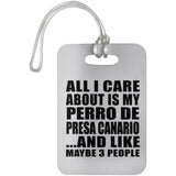 All I Care About Is My Perro De Presa Canario - Luggage Bag Tag