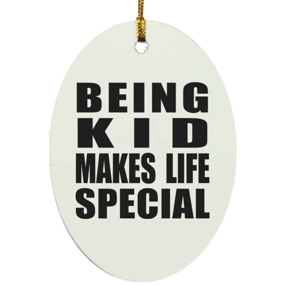 Being Kid Makes Life Special - Oval Ornament