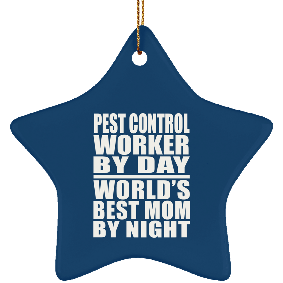 Pest Control Worker By Day World's Best Mom By Night - Star Ornament