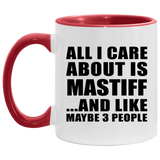 All I Care About Is Mastiff - 11oz Accent Mug Red