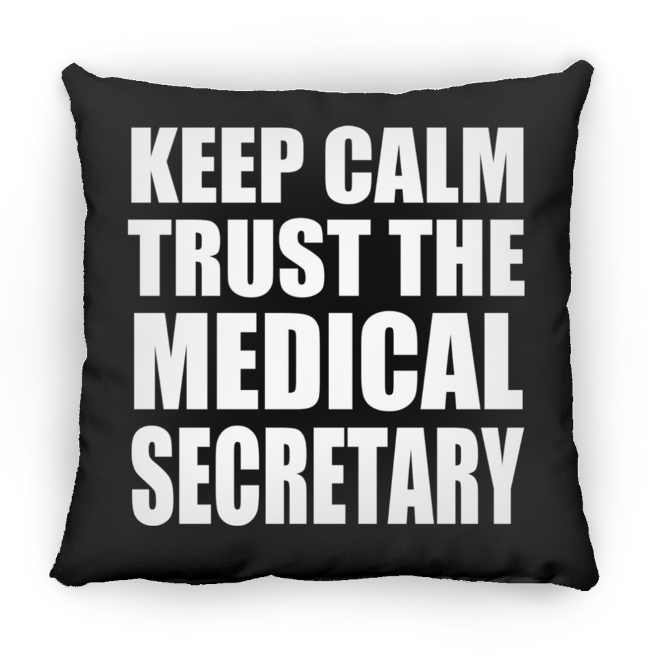 Keep Calm and Trust The Medical Secretary - Throw Pillow Black