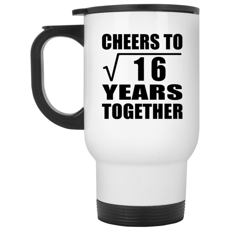 4th Anniversary Cheers To Square Root of 16 Years Together - White Travel Mug
