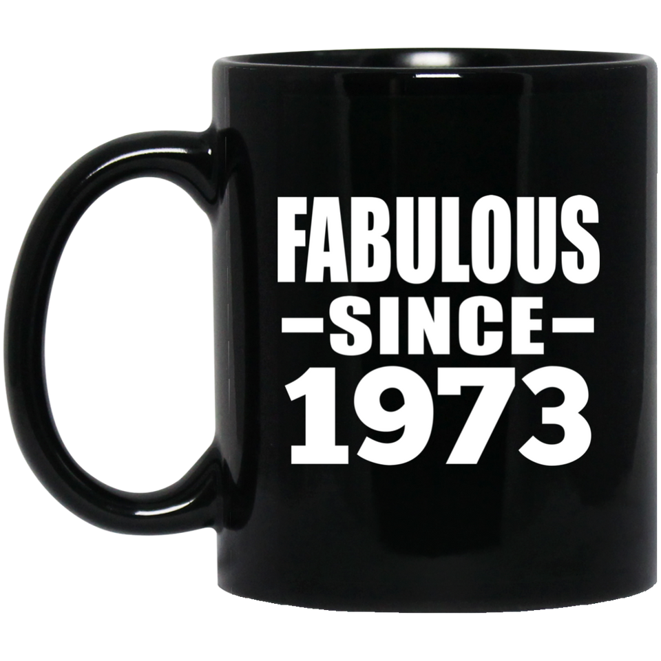 51st Birthday Fabulous Since 1973 - 11 Oz Coffee Mug Black