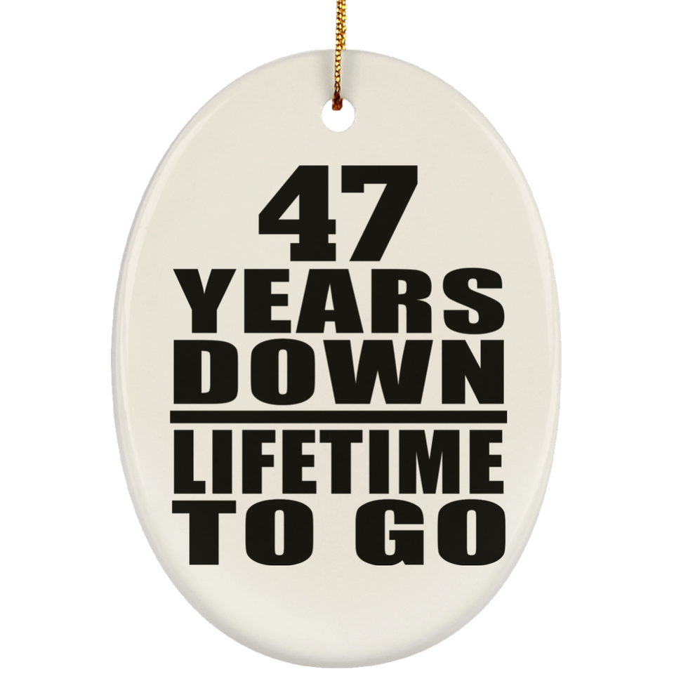 47th Anniversary 47 Years Down Lifetime To Go - Oval Ornament