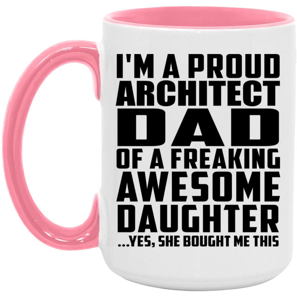 Proud Architect Dad Of Awesome Daughter - 15oz Accent Mug Pink
