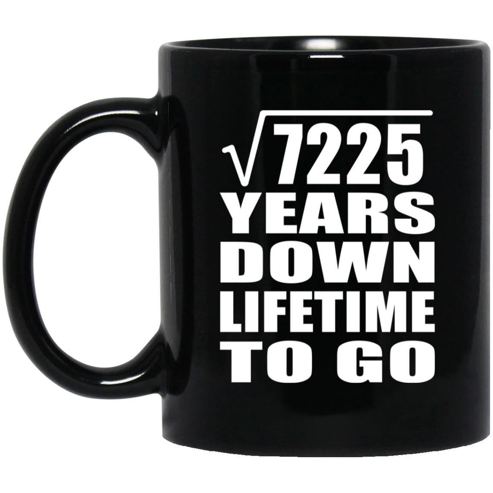 85th Anniversary Square Root of 7225 Years Lifetime To Go - 11oz Coffee Mug Black