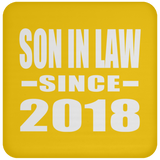 Son In Law Since 2018 - Drink Coaster