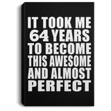 64th Birthday Took 64 Years To Become Awesome & Perfect - Canvas Portrait