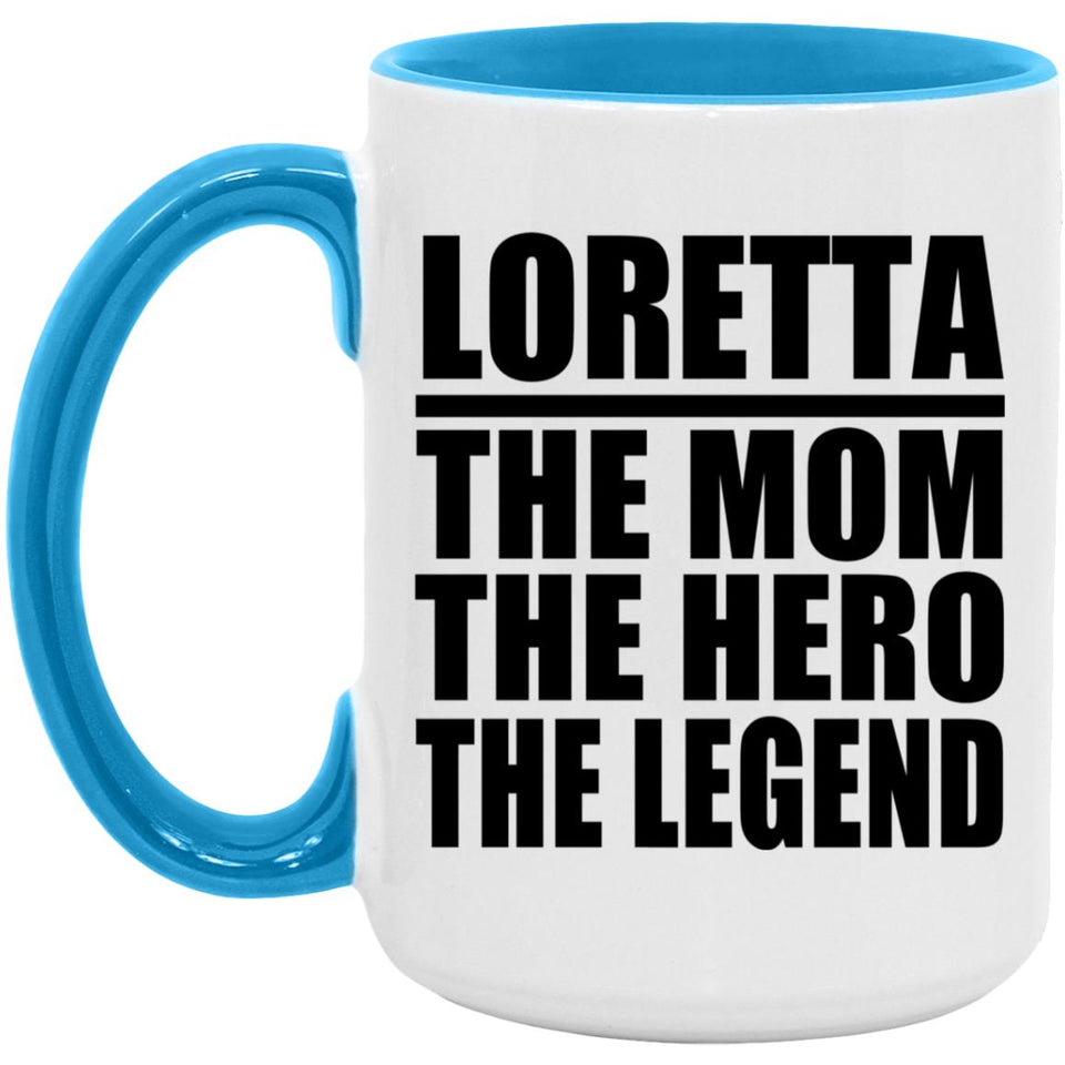 Loretta The Mom The Hero The Legend - 15oz Accent Mug Blue