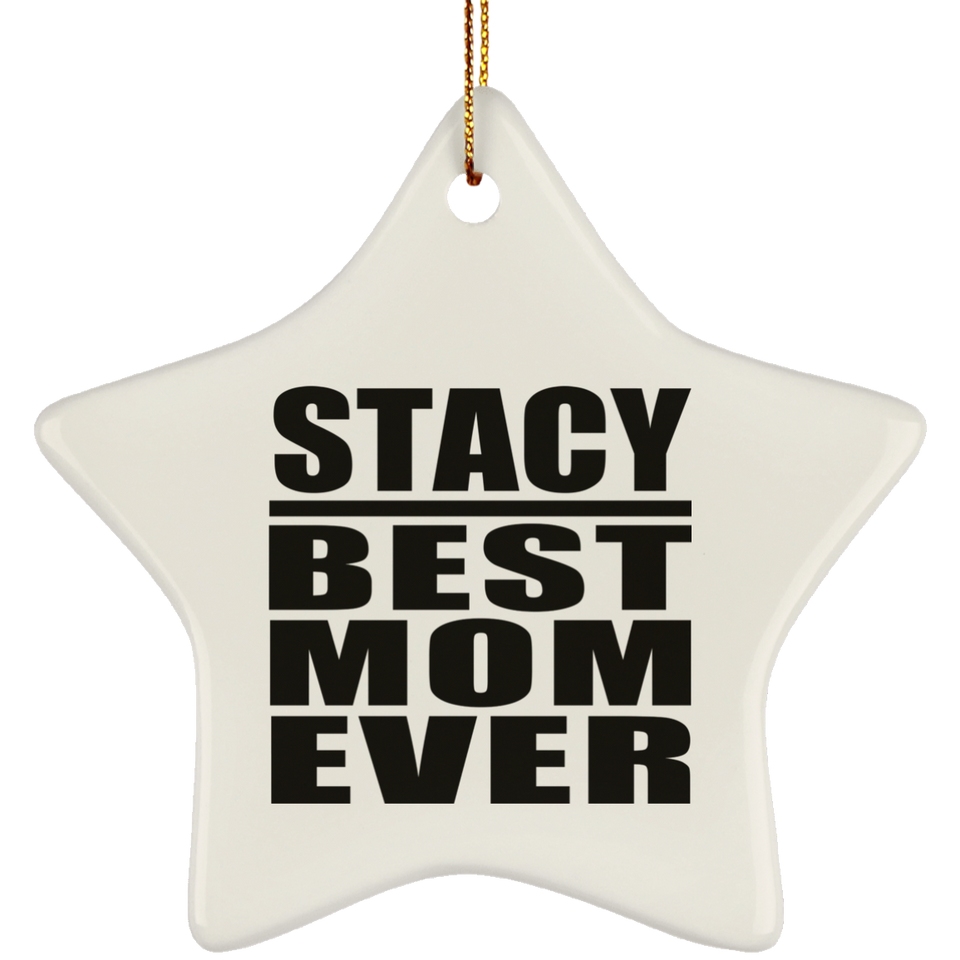 Stacy Best Mom Ever - Star Ornament