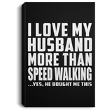 I Love My Husband More Than Speed Walking - Canvas Portrait