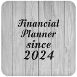 Financial Planner Since 2024 - Drink Coaster F