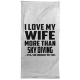I Love My Wife More Than Sky Diving - Hand Towel