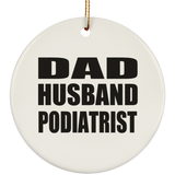 Dad Husband Podiatrist - Circle Ornament