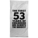 53rd Birthday First 53 Years of Childhood Are The Hardest - Hand Towel