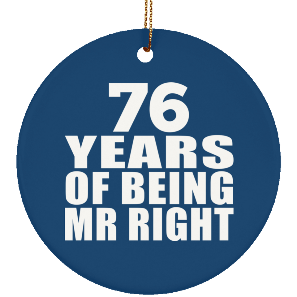 76th Anniversary 76 Years Of Being Mr Right - Circle Ornament