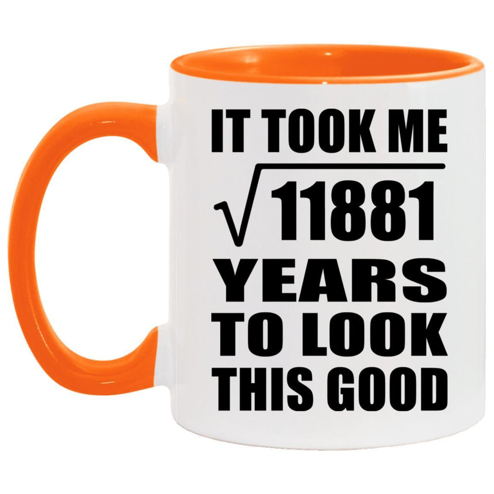 109th Birthday Took Square Root of 11881 Years To Look Good - 11oz Accent Mug Orange