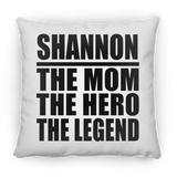 Shannon The Mom The Hero The Legend - Throw Pillow
