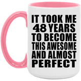 48th Birthday Took 48 Years To Become Awesome & Perfect - 15oz Accent Mug Pink
