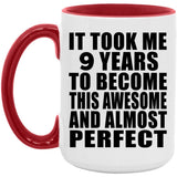 9th Birthday Took 9 Years To Become Awesome & Perfect - 15oz Accent Mug Red