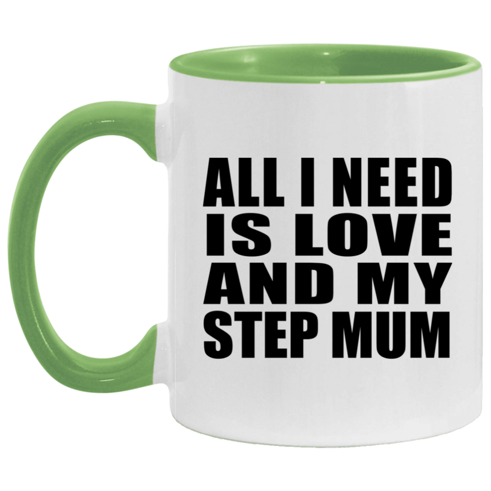 All I Need Is Love And My Step Mum - 11oz Accent Mug Green