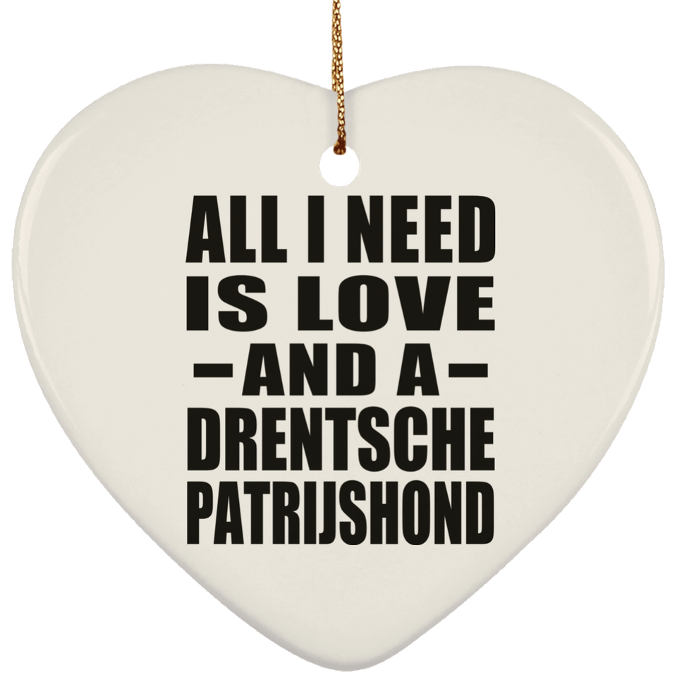 All I Need Is Love And A Drentsche Patrijshond - Heart Ornament